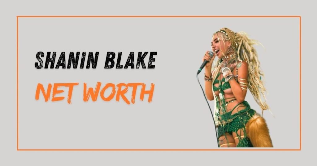 Shanin Blake Net Worth