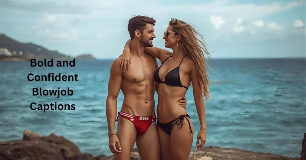 Bold and Confident Blowjob Captions