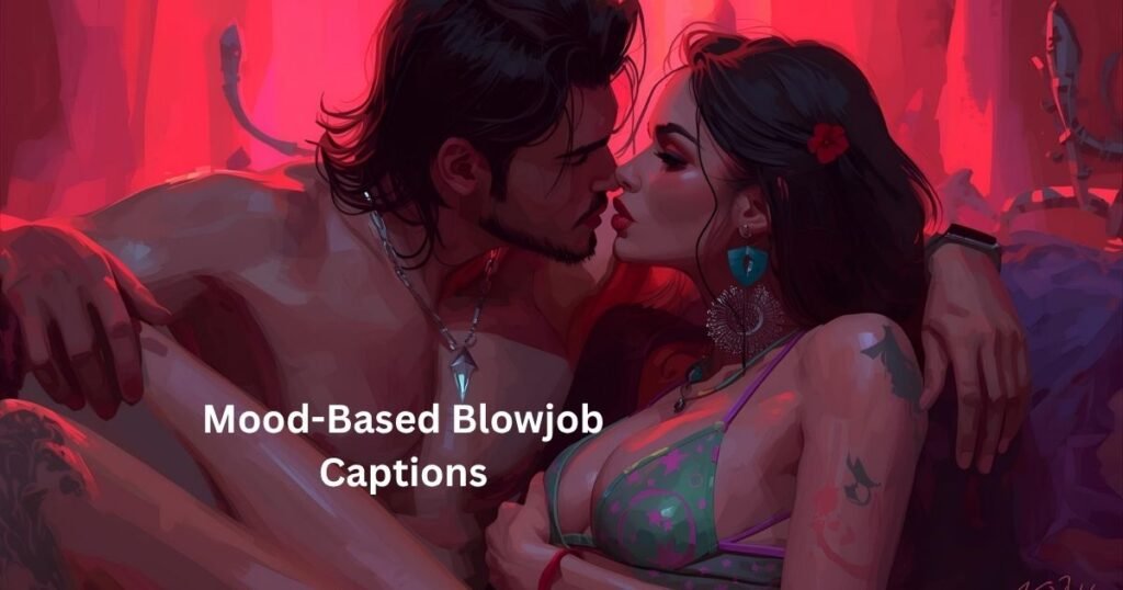 Mood-Based Blowjob Captions