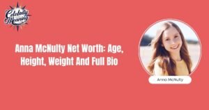 Anna McNulty Net Worth