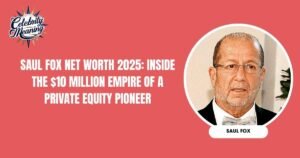 Saul Fox Net Worth