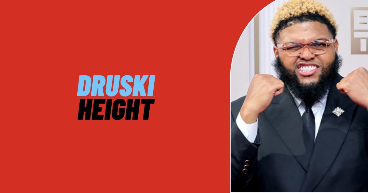Druski Height
