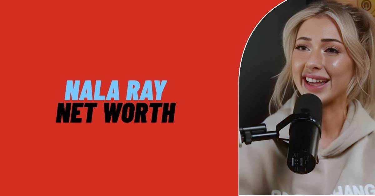 Nala Ray Net Worth